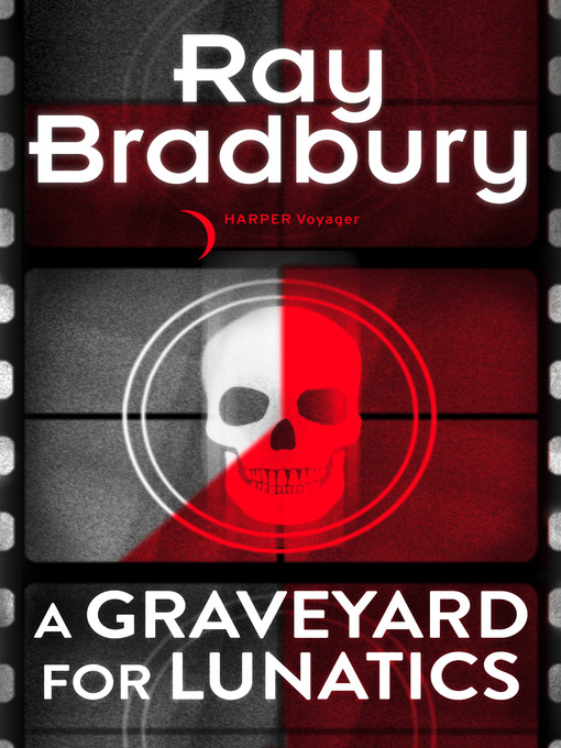 Title details for A Graveyard for Lunatics by Ray Bradbury - Available